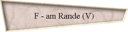 F - am Rande (V)