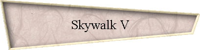 Skywalk V